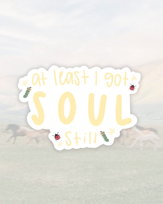 at least i got soul still waterproof sticker