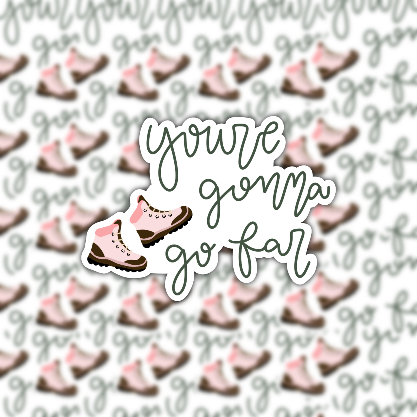 Youre gonna go far waterproof sticker