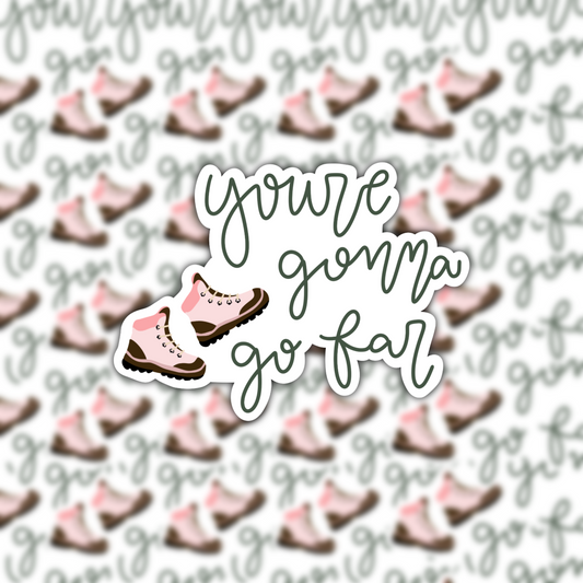 Youre gonna go far waterproof sticker